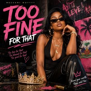 TOO FINE