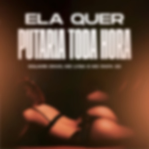 Ela Quer Putaria Toda Hora