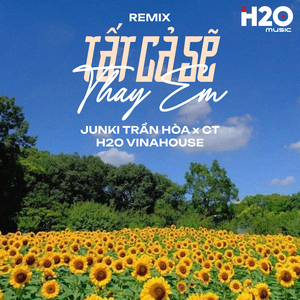 Tất Cả Sẽ Thay Em (Remix)