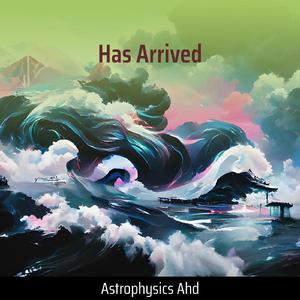 Has Arrived