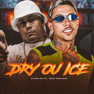 Dry ou Ice