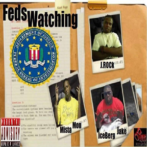 Feds Watching (feat. IceBerg Jake & Mista Mon)