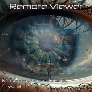 Remote Viewer - Music for Targeted Minds, Vol. 3 (1o min Sample ~ Full Version available at ArtOfChristopherJordan.com)