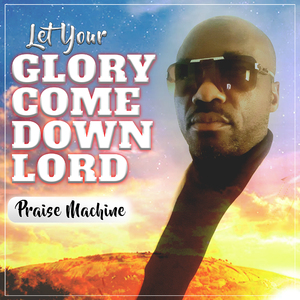Let Your Glory come down Lord