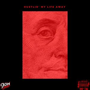 Hustlin' My Life Away