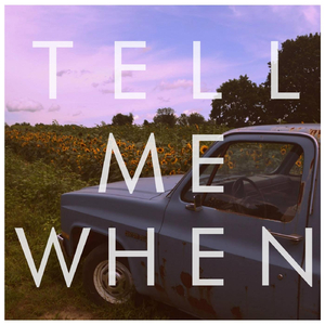 Tell Me When