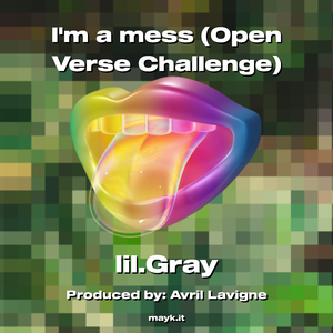 Im a mess (Open Verse Challenge)