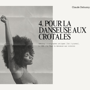 Debussy:6 épigraphes antiques (for 2 pianos), L. 131 - 4. Pour la danseuse aux crotales