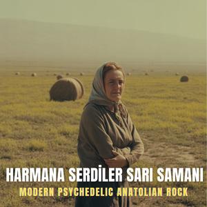 Harmana Serdiler Sarı Samanı (Modern Psychedelic Anatolian Rock)