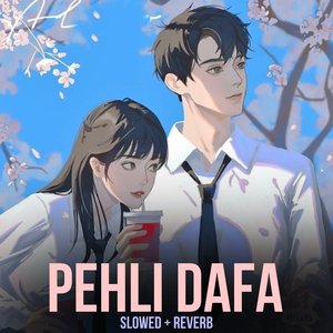 Pehli Dafa (Slowed+Reverb)