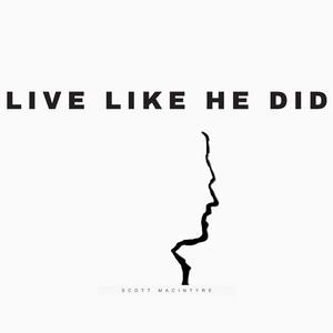 Live Like He Did (feat. Christina MacIntyre)