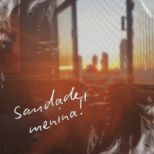 Saudade, menina!