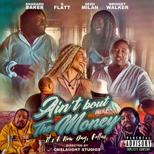Aint Bout The Money (feat. Sharard Baker & G. Flatt)