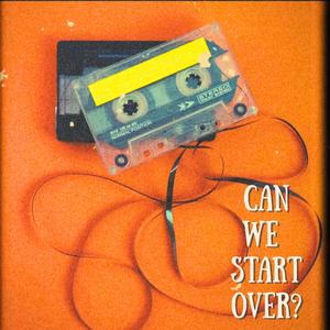 Can We Start Over?