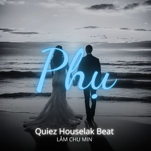 Phụ (Quiez Houselak Beat)