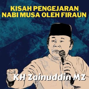 Kisah Pengejaran Nabi Musa Oleh Firaun - Ceramah KH Zainuddin MZ