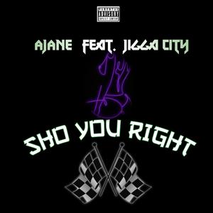 Sho You Right (feat. Jigga City)