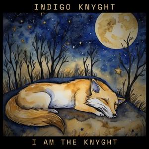 I Am The Knyght (feat. Indigo Knyght)