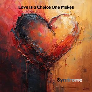 Love Is a Choice One Makes