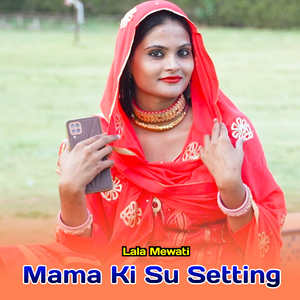 Mama Ki Su Setting