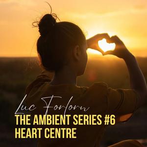 The Ambient Series #6: Heart Centre