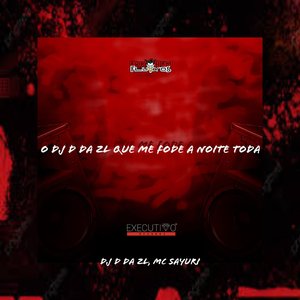 O D DA ZL QUE ME FOD3 A NOITE TODA