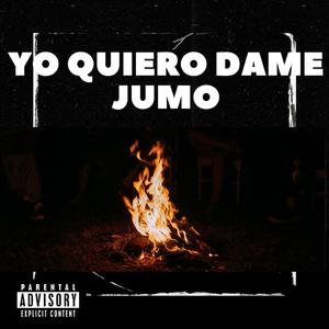 Yo Quiero dame un jumo