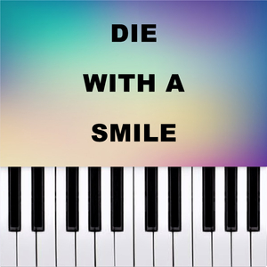 Die With A Smile (Piano Version)