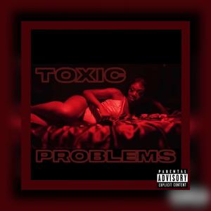 Toxic Problems (Prod. By Young Fam)