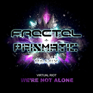 We're Not Alone (Fractal & Prismatic Remix)