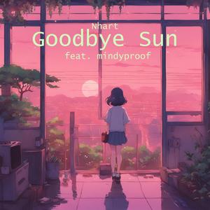 Goodbye Sun (feat. mindyproof)