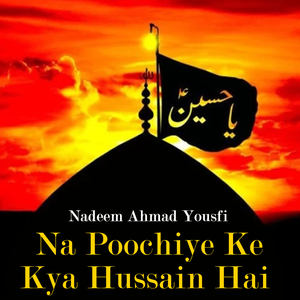 Na Poochiye Ke Kya Hussain Hai