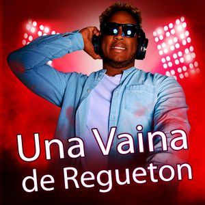 Una Vaina de Regueton