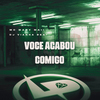 Mc Mary Maii - Você Acabou Comigo