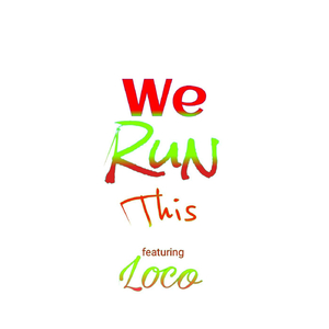 We Run This (feat. Loco)