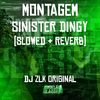 DJ ZLK Original - Montagem Sinister Dingy (Slowed + Reverb)