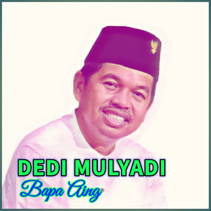 DEDI MULYADI BAPA AING