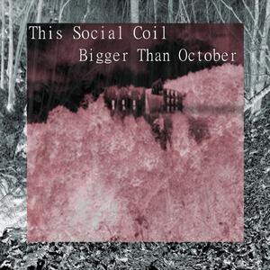 Bigger Than October