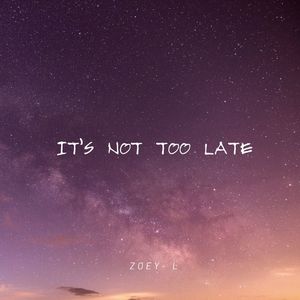 It's Not Too Late