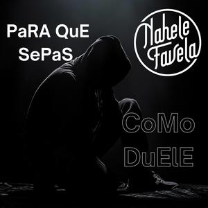 Para Que Sepas Como Duele