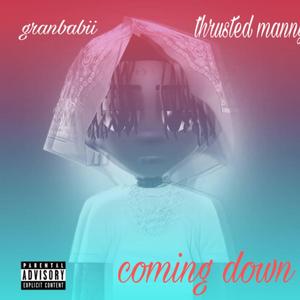 coming down (feat. thrusted manny)
