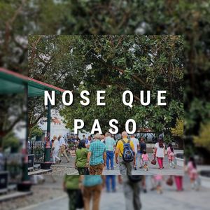 Nose Qué Pasó
