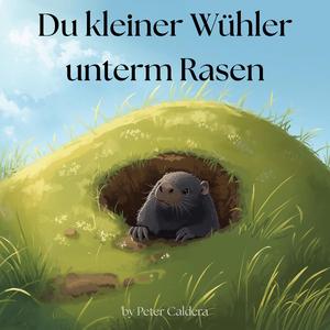 Du kleiner Wühler unterm Rasen