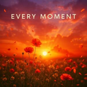 EVERY MOMENT