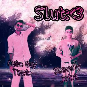Slut:<3