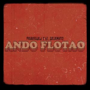 Ando Flotao (feat. El Satánico)