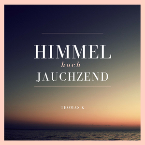 Himmel hoch jauchzend