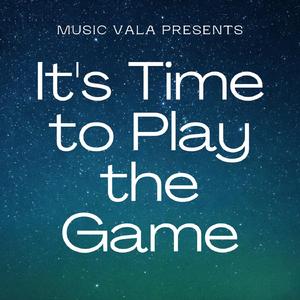 It's Time to Play the Game