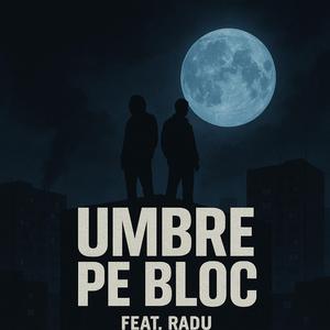Umbre pe bloc (feat. Radu)