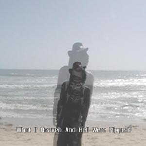 What If Heaven & Hell Were Flipped?